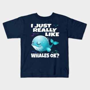 I Just Really Like Whales Ok? Kids T-Shirt